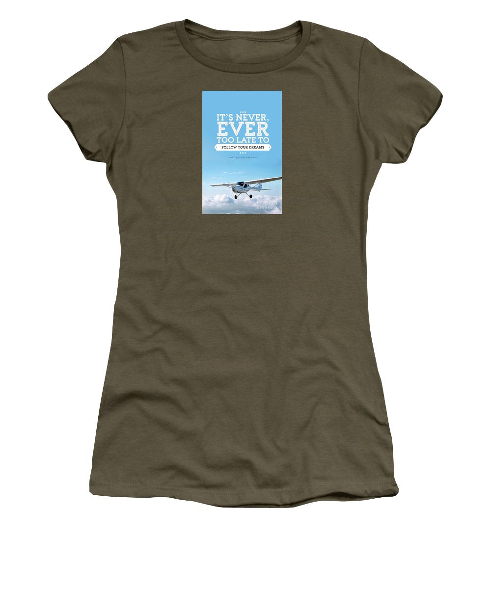 It's Never Too Late - Women's T-Shirt