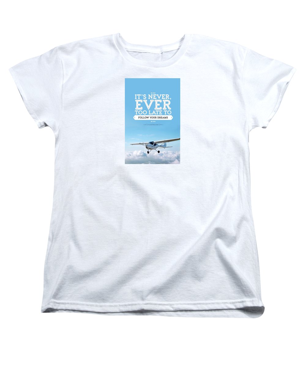 It's Never Too Late - Women's T-Shirt (Standard Fit)