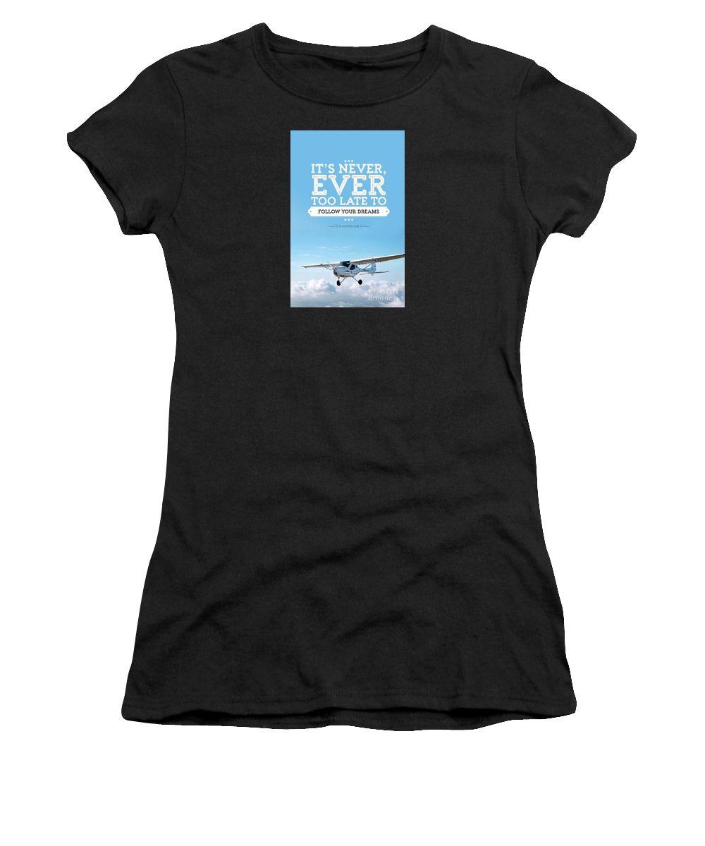 It's Never Too Late - Women's T-Shirt
