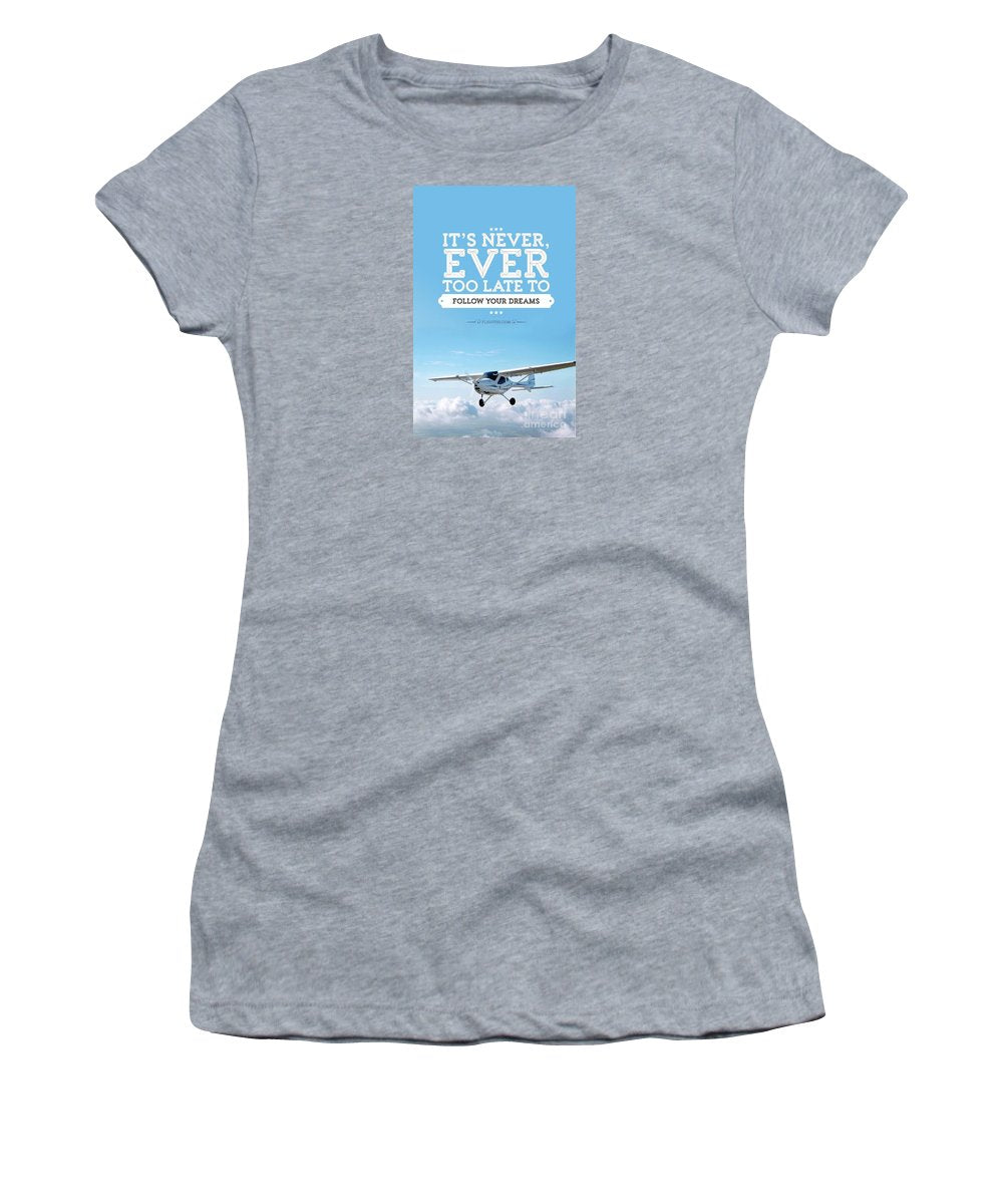 It's Never Too Late - Women's T-Shirt