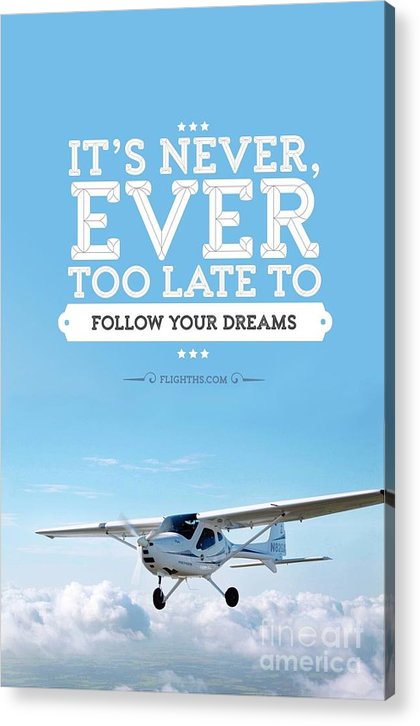 It's Never Too Late - Acrylic Print