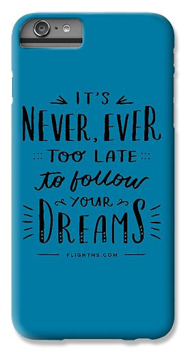 Never Too Late Text - Phone Case