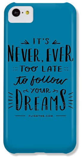 Never Too Late Text - Phone Case