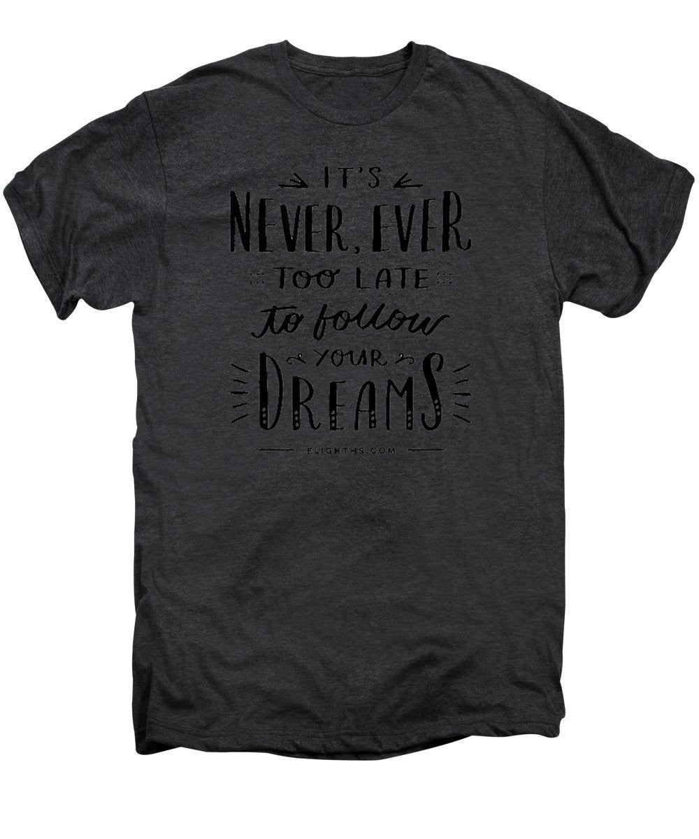 Never Too Late Text - Men's Premium T-Shirt