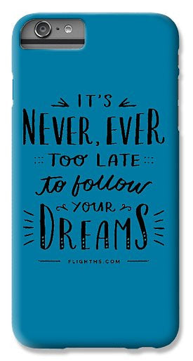 Never Too Late Text - Phone Case