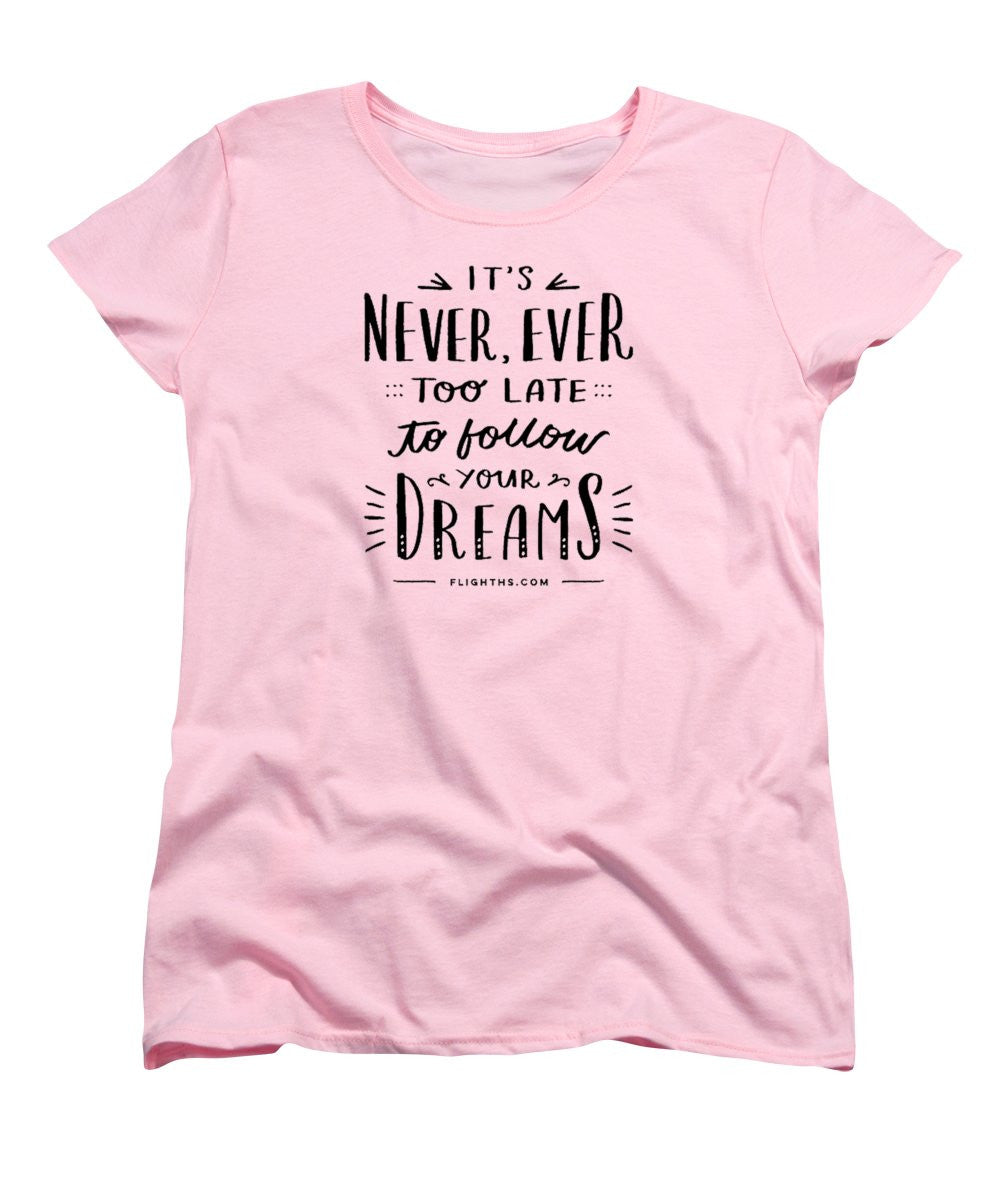 Never Too Late Text - Women's T-Shirt (Standard Cut)