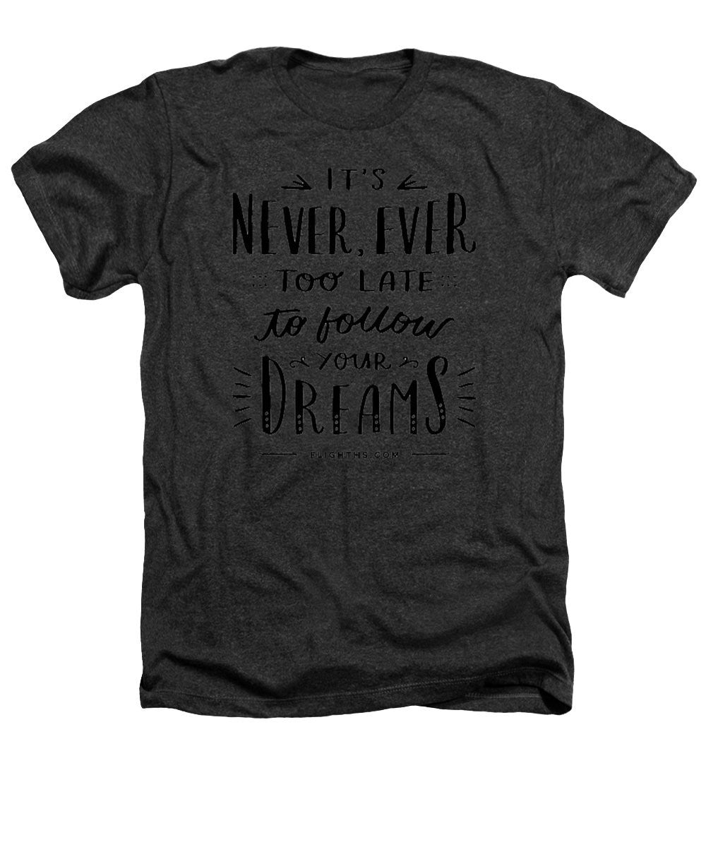 Never Too Late Text - Heathers T-Shirt