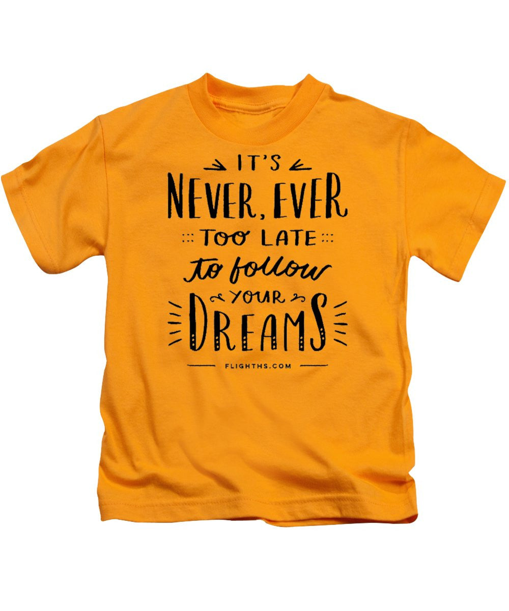 Never Too Late Text - Kids T-Shirt