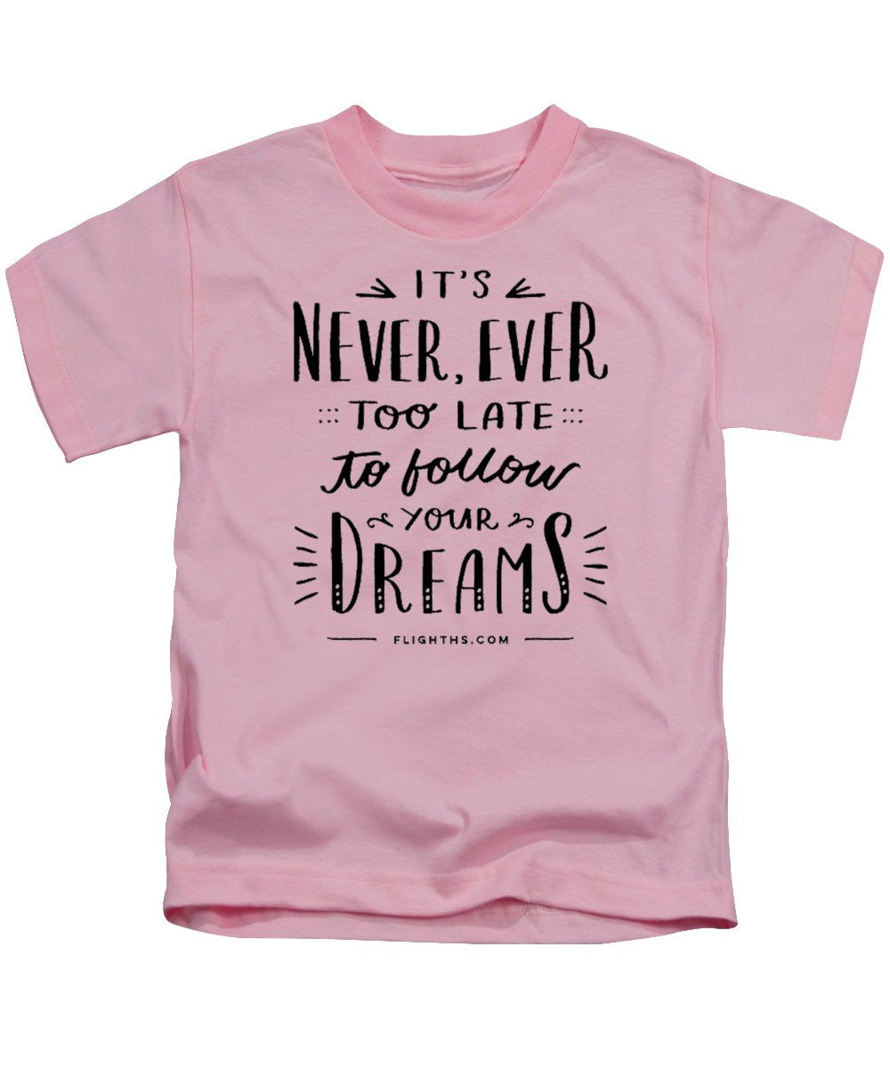 Never Too Late Text - Kids T-Shirt