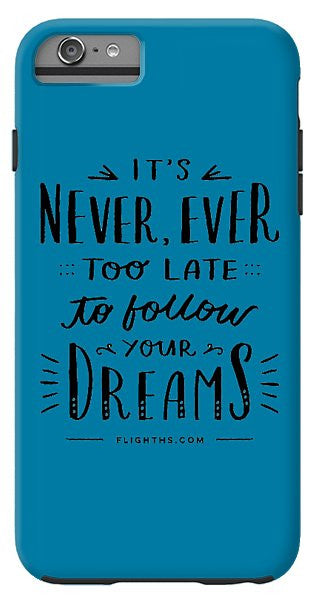 Never Too Late Text - Phone Case