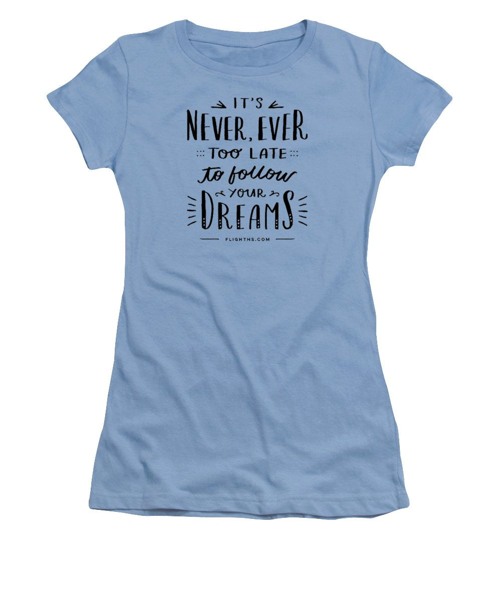 Never Too Late Text - Women's T-Shirt (Junior Cut)