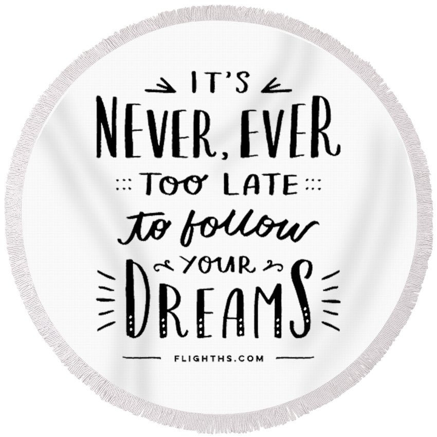 Never Too Late Text - Round Beach Towel