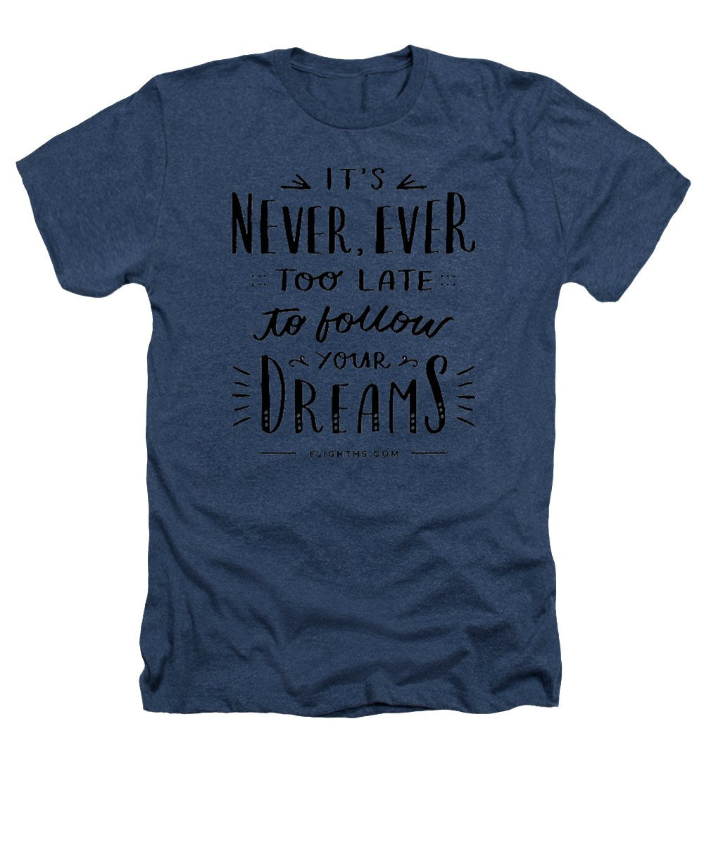 Never Too Late Text - Heathers T-Shirt
