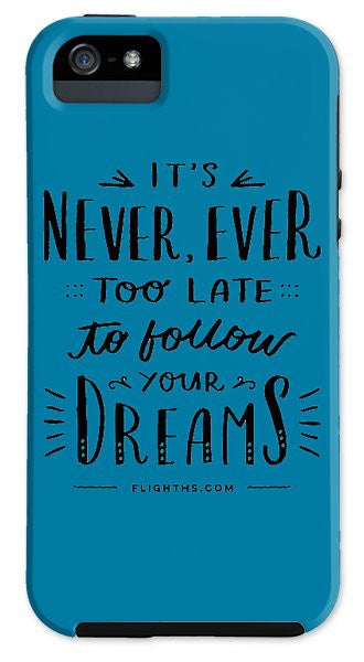 Never Too Late Text - Phone Case