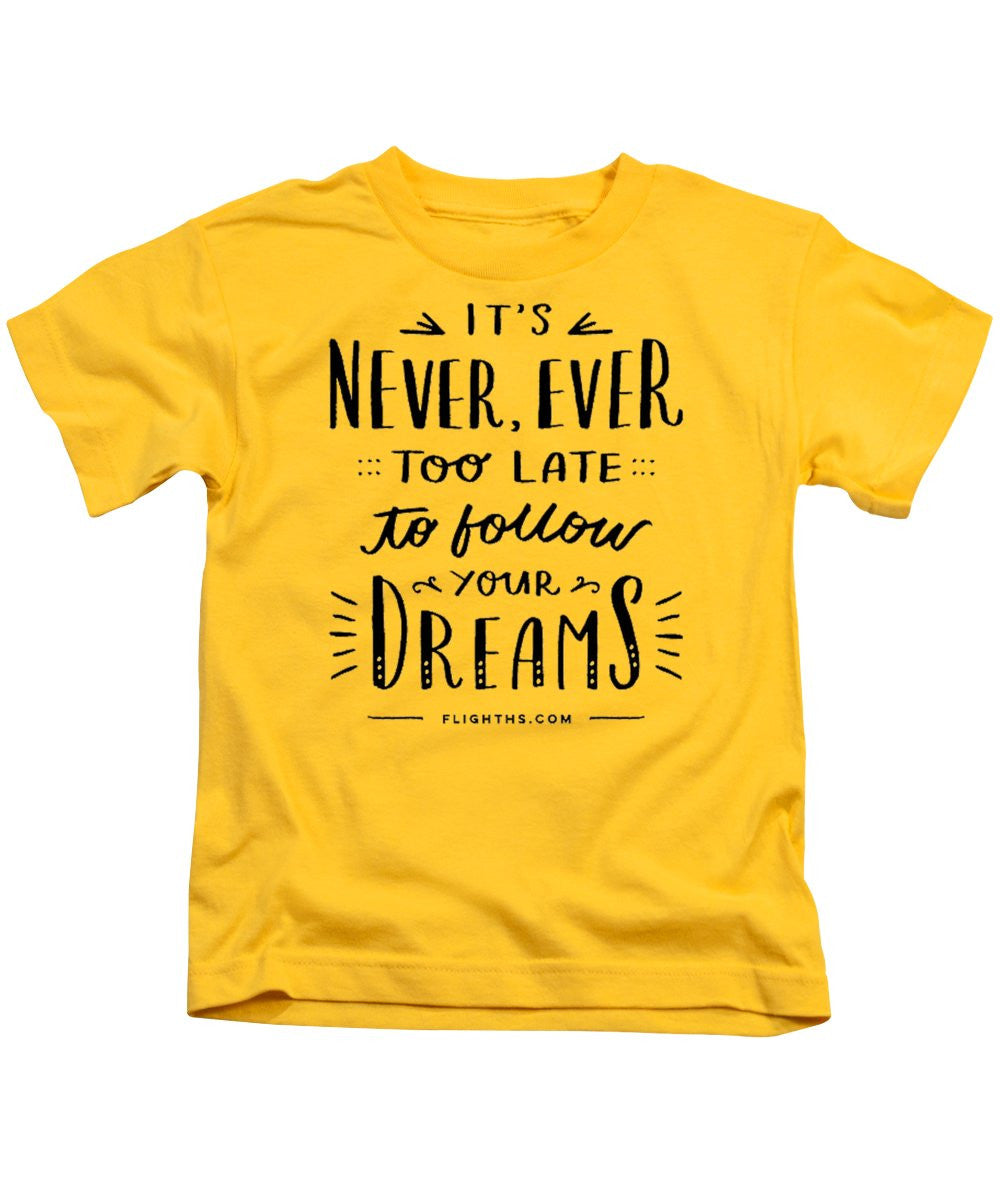 Never Too Late Text - Kids T-Shirt
