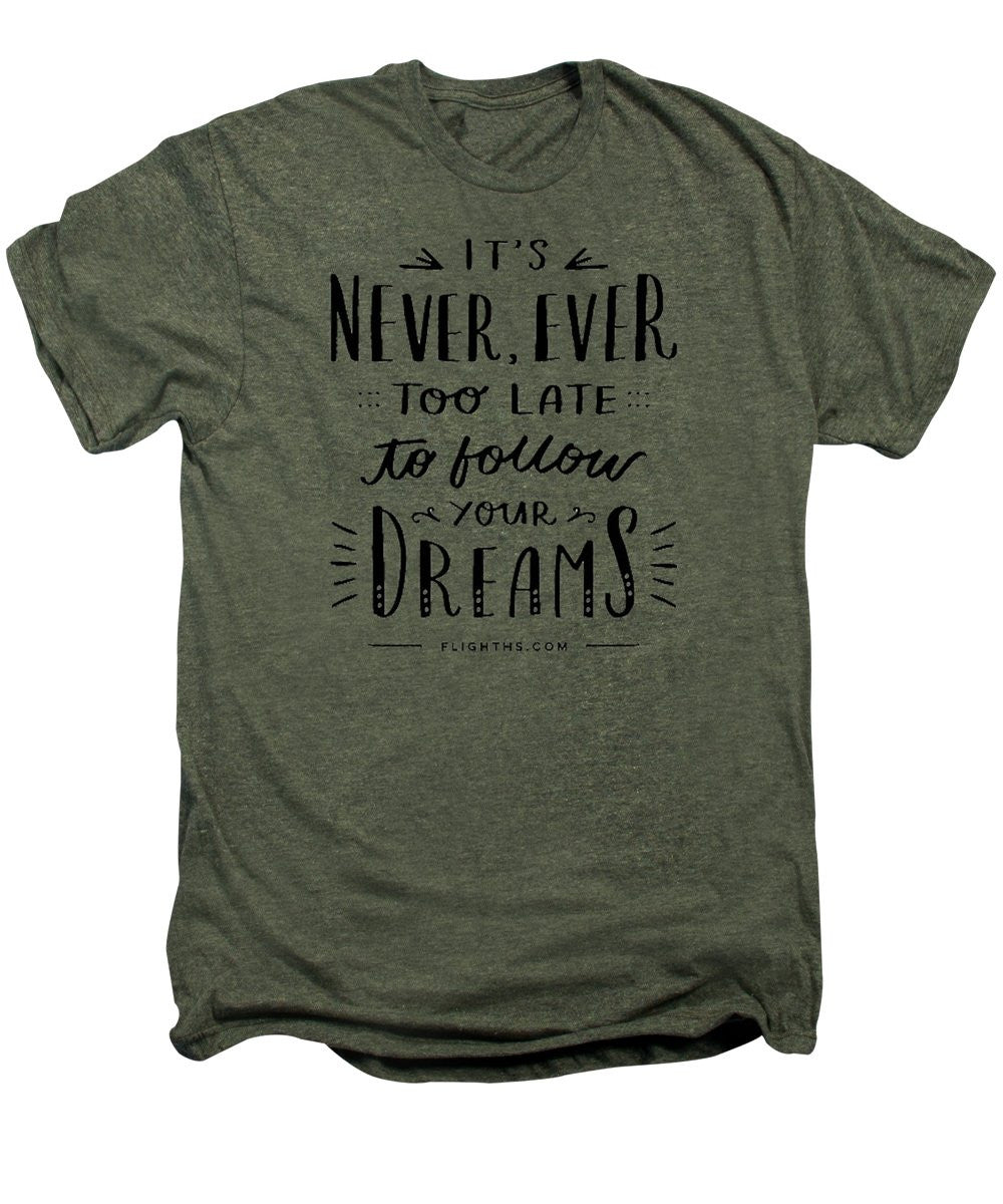 Never Too Late Text - Men's Premium T-Shirt