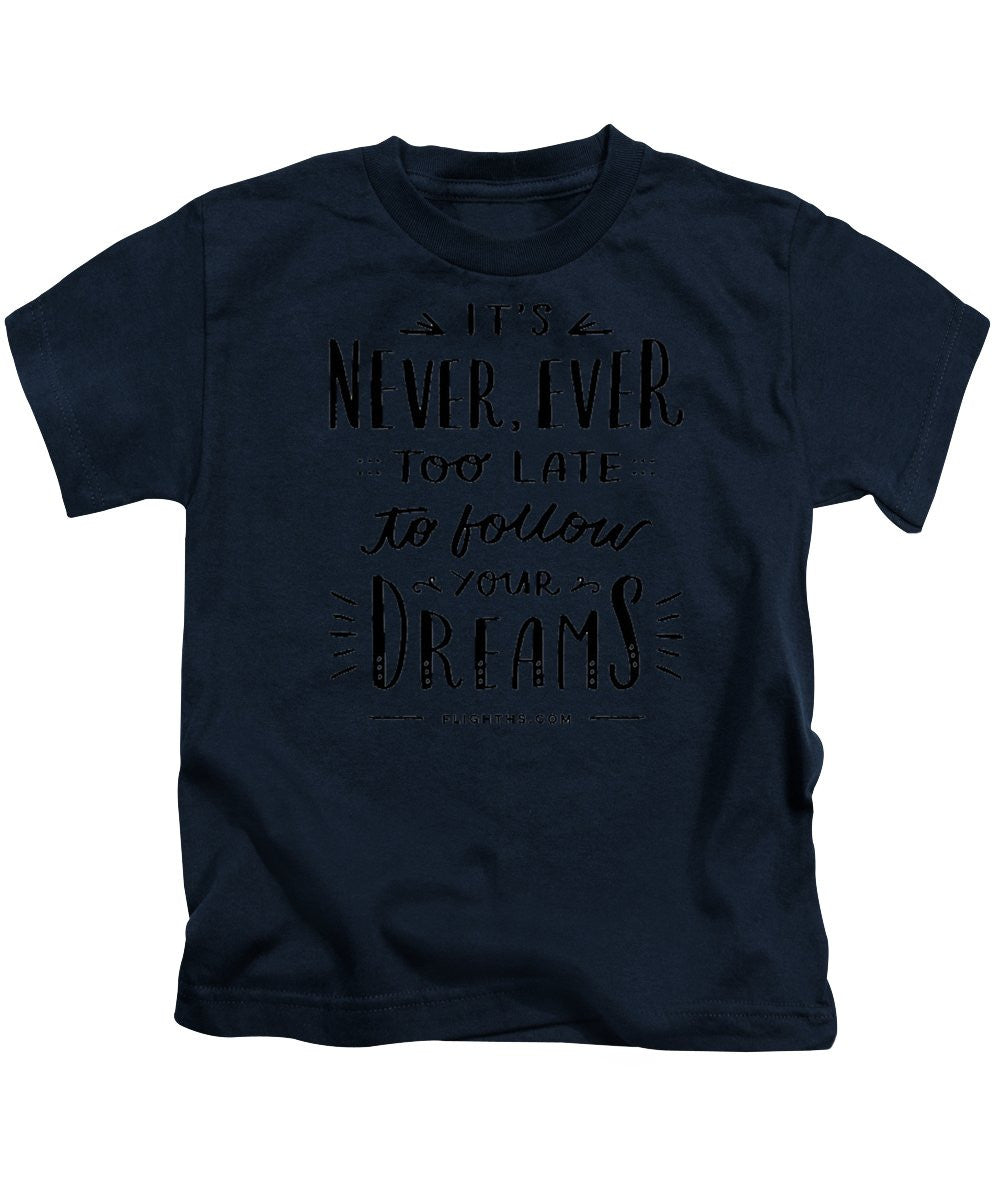 Never Too Late Text - Kids T-Shirt