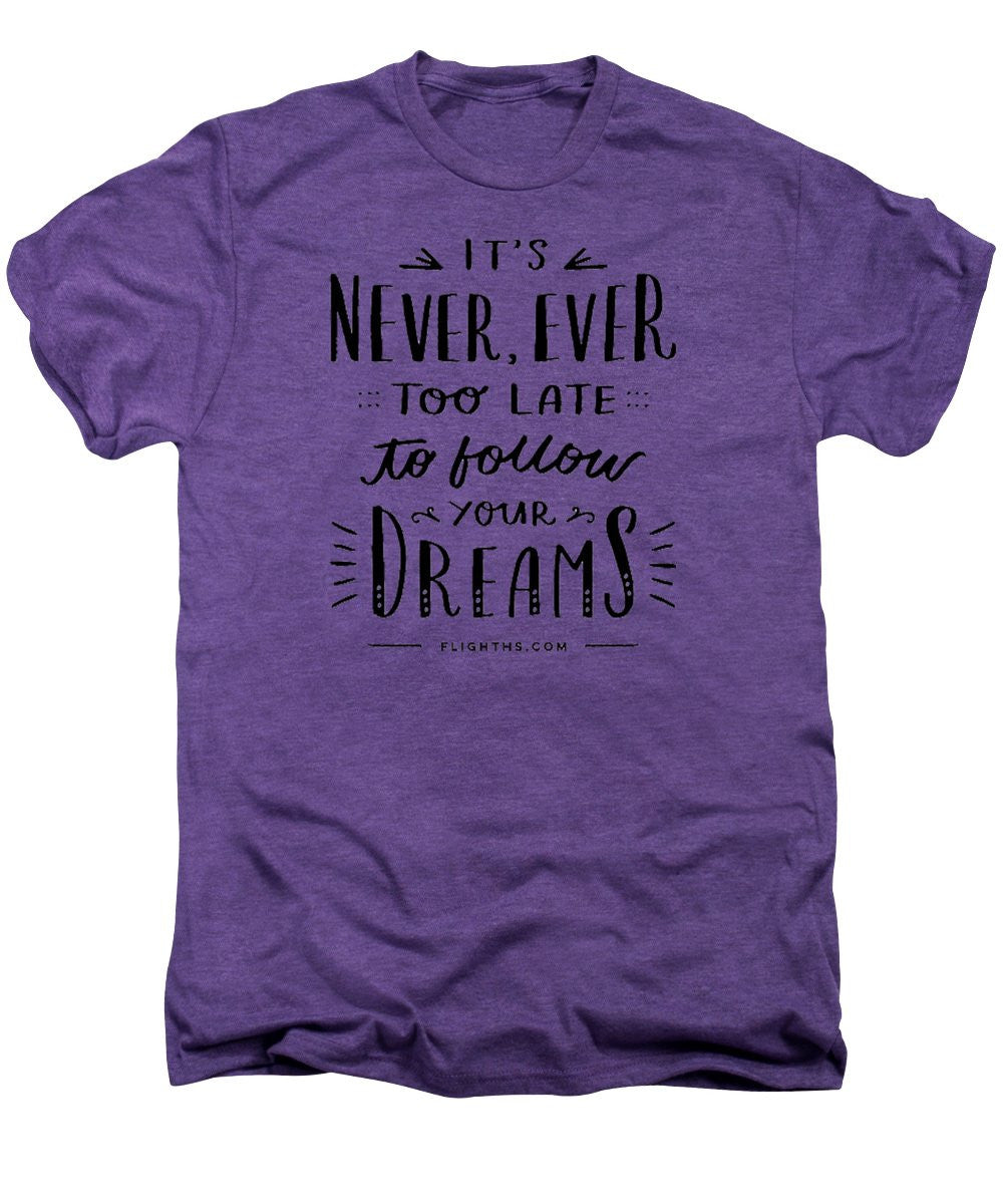 Never Too Late Text - Men's Premium T-Shirt