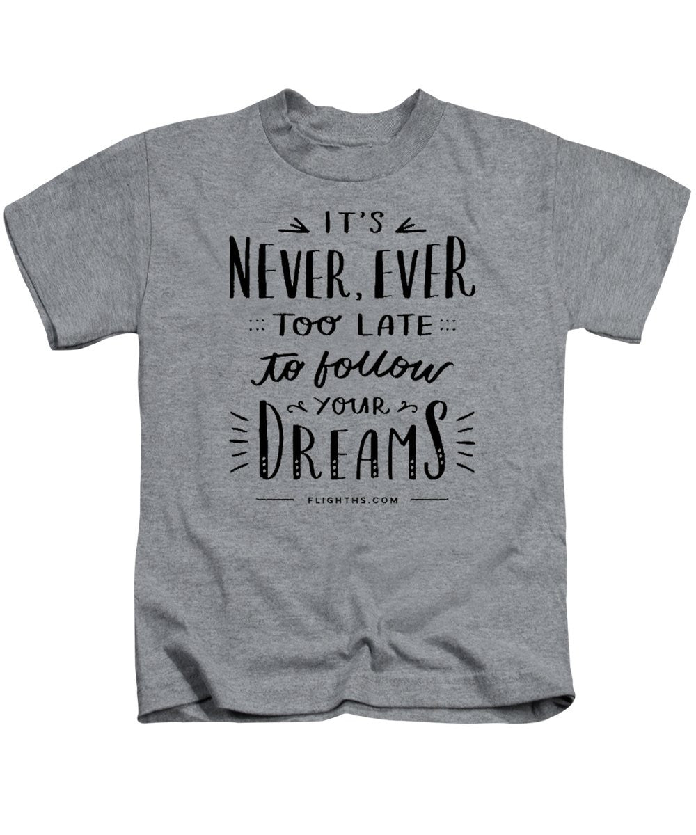Never Too Late Text - Kids T-Shirt