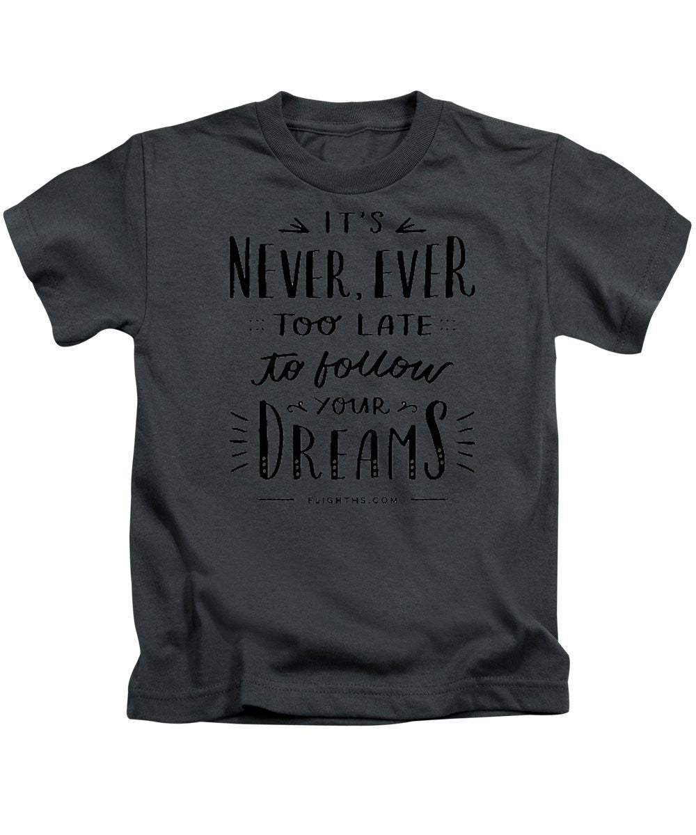 Never Too Late Text - Kids T-Shirt