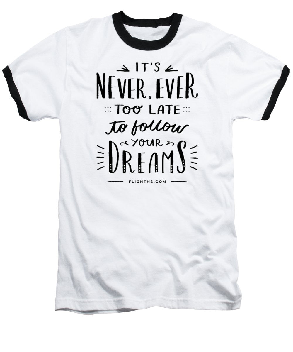 Never Too Late Text - Baseball T-Shirt