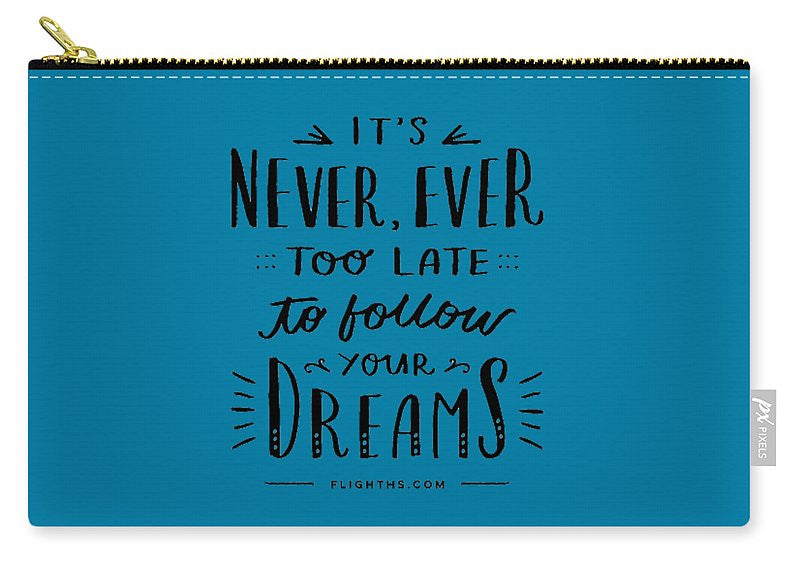 Never Too Late Text - Carry-All Pouch