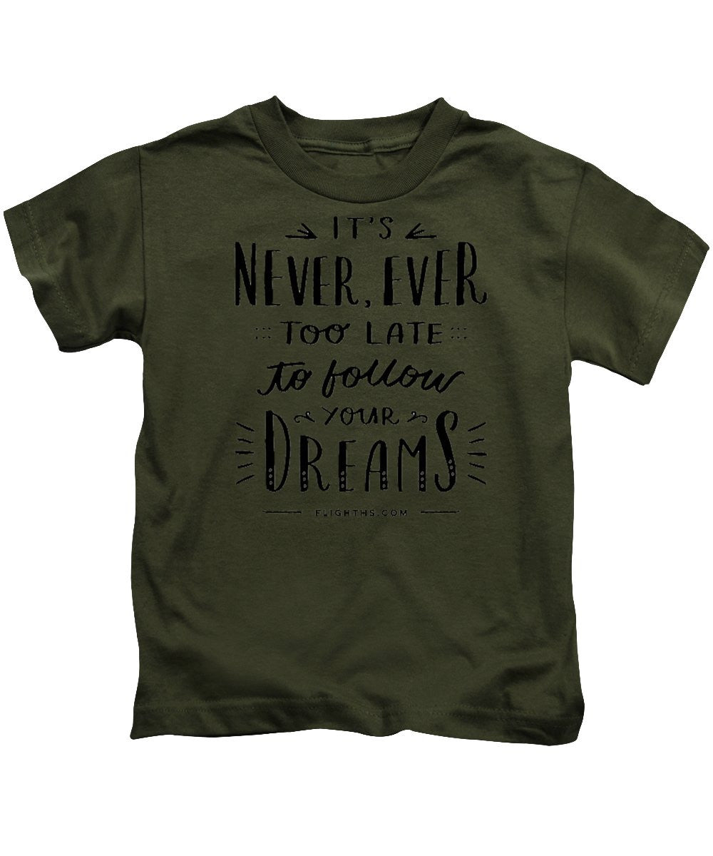 Never Too Late Text - Kids T-Shirt