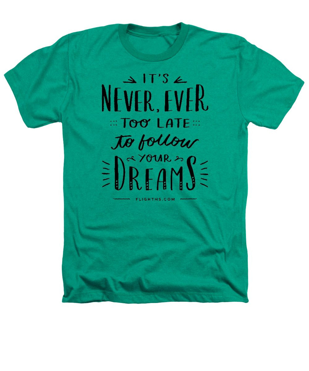 Never Too Late Text - Heathers T-Shirt