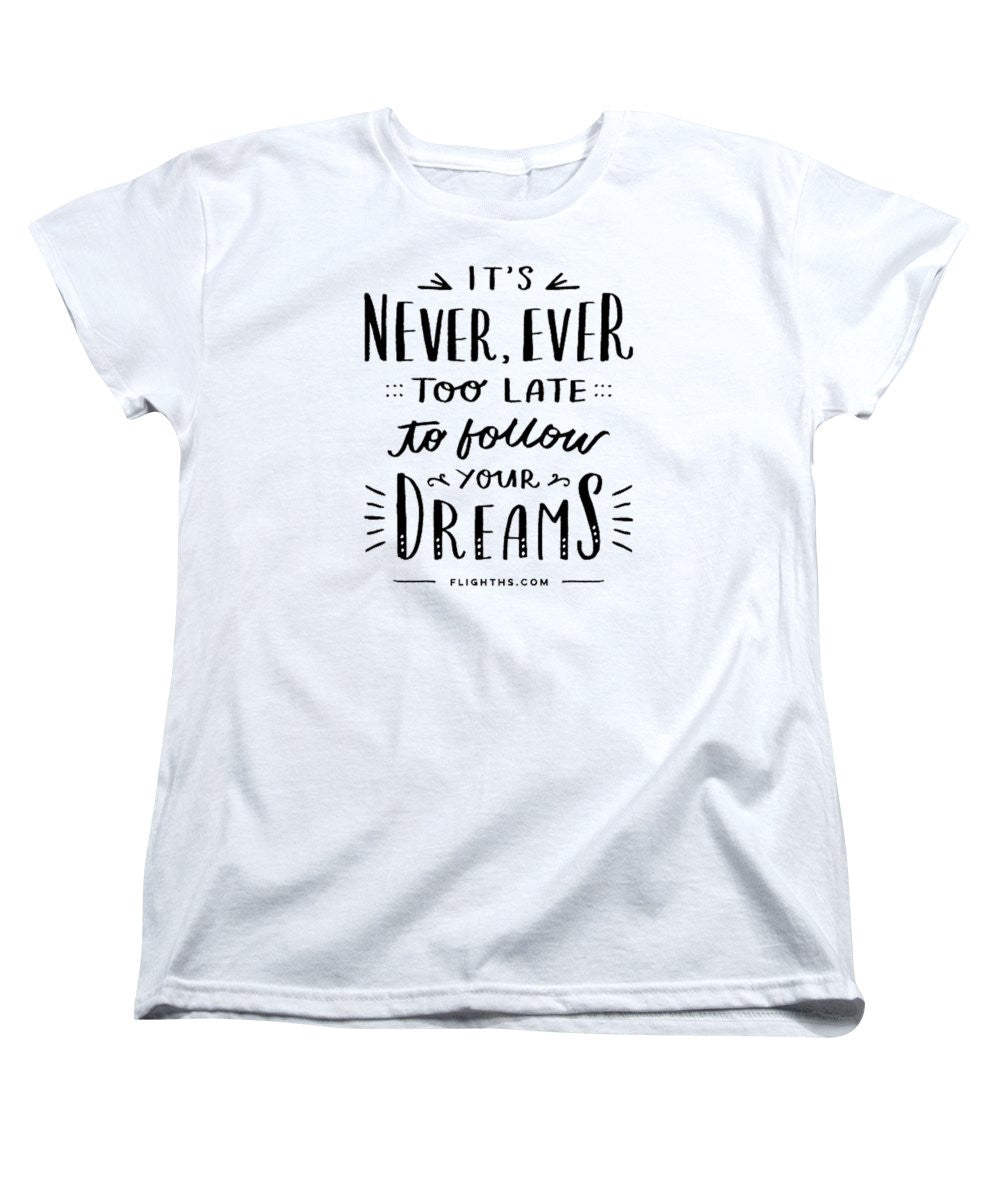 Never Too Late Text - Women's T-Shirt (Standard Cut)