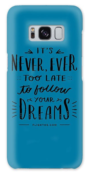 Never Too Late Text - Phone Case