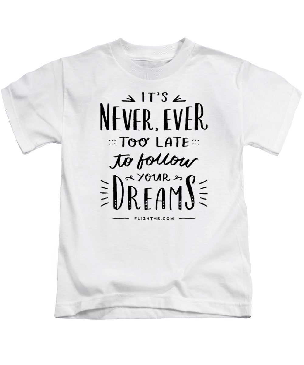 Never Too Late Text - Kids T-Shirt
