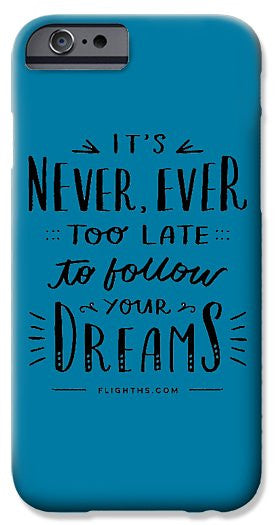 Never Too Late Text - Phone Case
