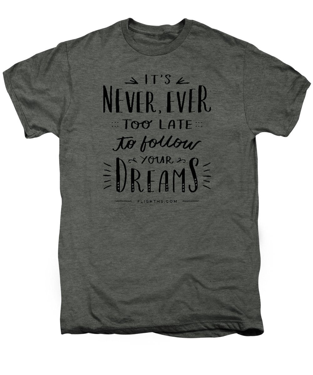 Never Too Late Text - Men's Premium T-Shirt