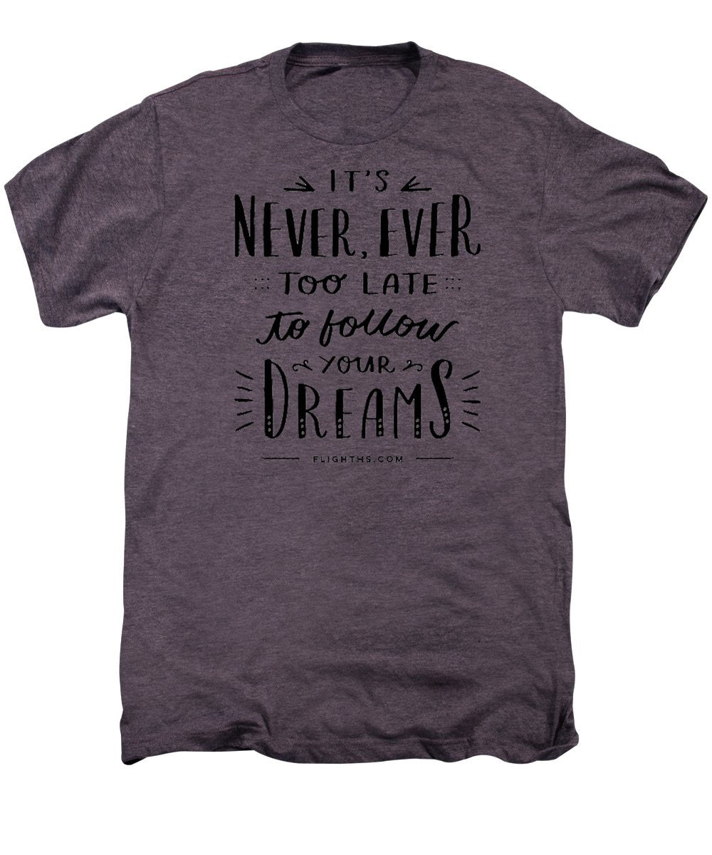 Never Too Late Text - Men's Premium T-Shirt