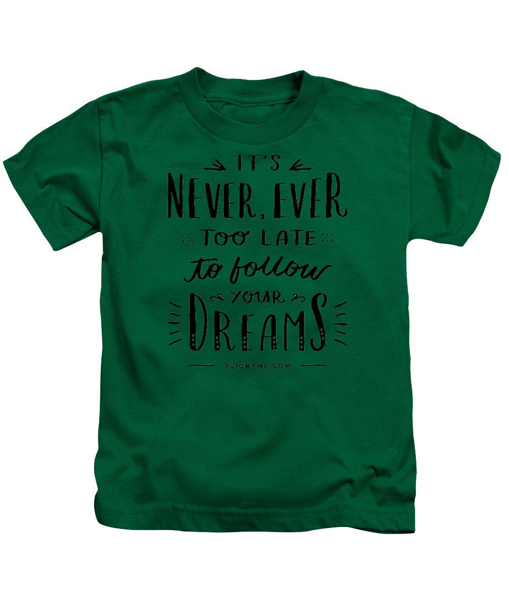 Never Too Late Text - Kids T-Shirt