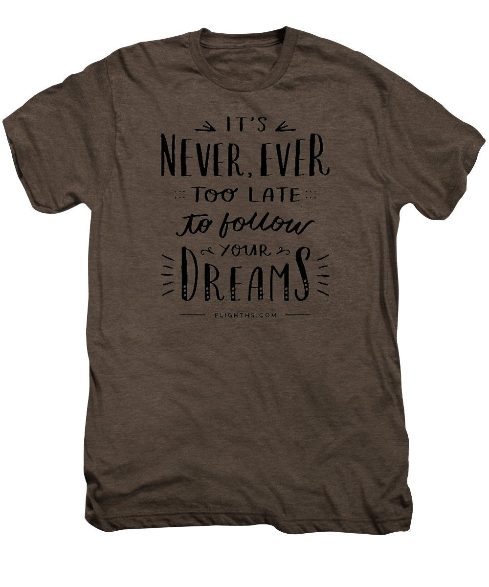 Never Too Late Text - Men's Premium T-Shirt