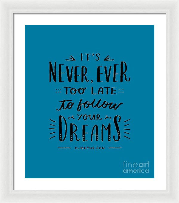 Never Too Late Text - Framed Print
