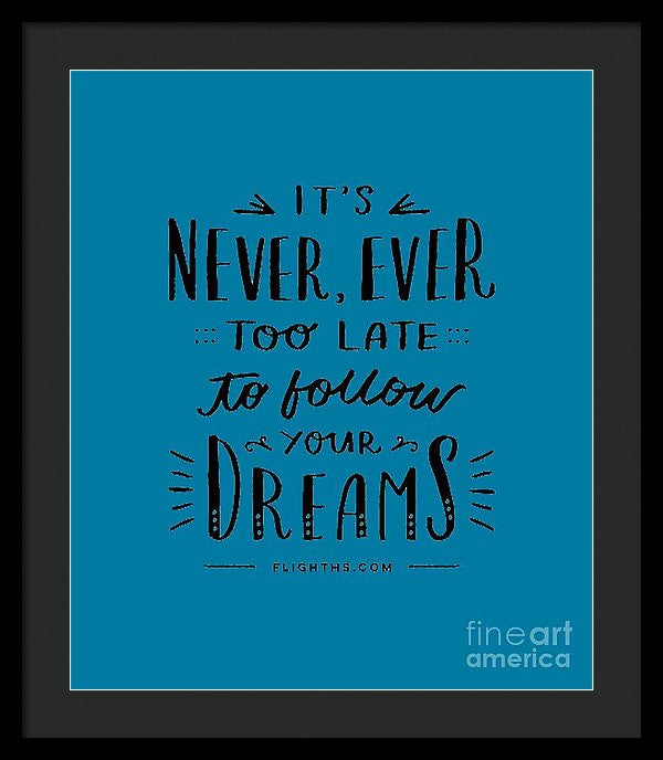 Never Too Late Text - Framed Print