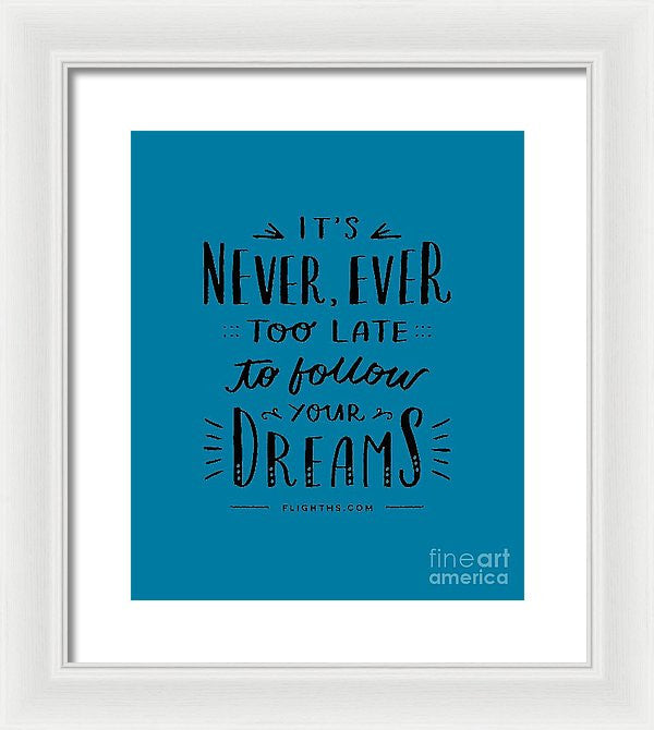Never Too Late Text - Framed Print