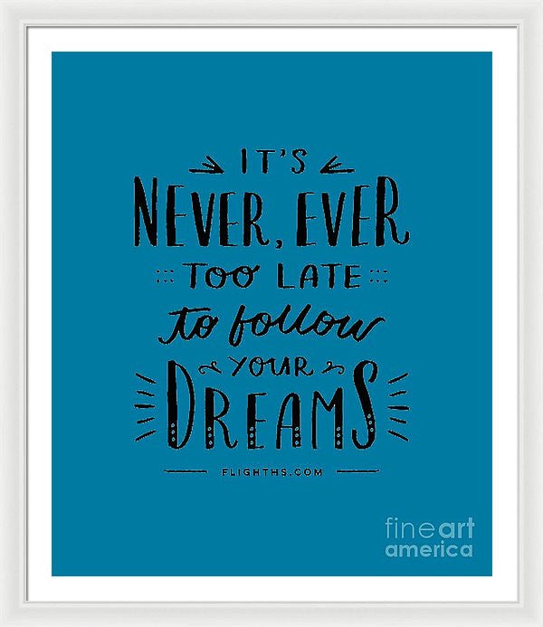 Never Too Late Text - Framed Print