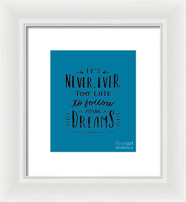 Never Too Late Text - Framed Print