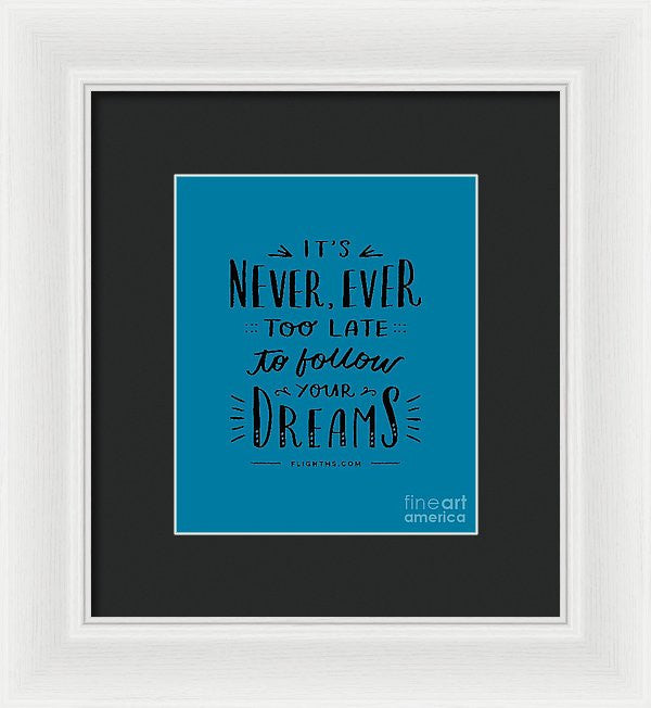 Never Too Late Text - Framed Print