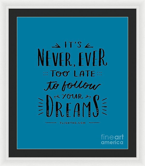 Never Too Late Text - Framed Print