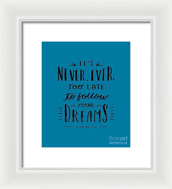 Never Too Late Text - Framed Print