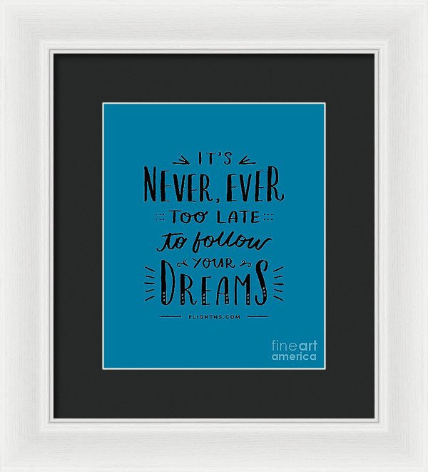 Never Too Late Text - Framed Print