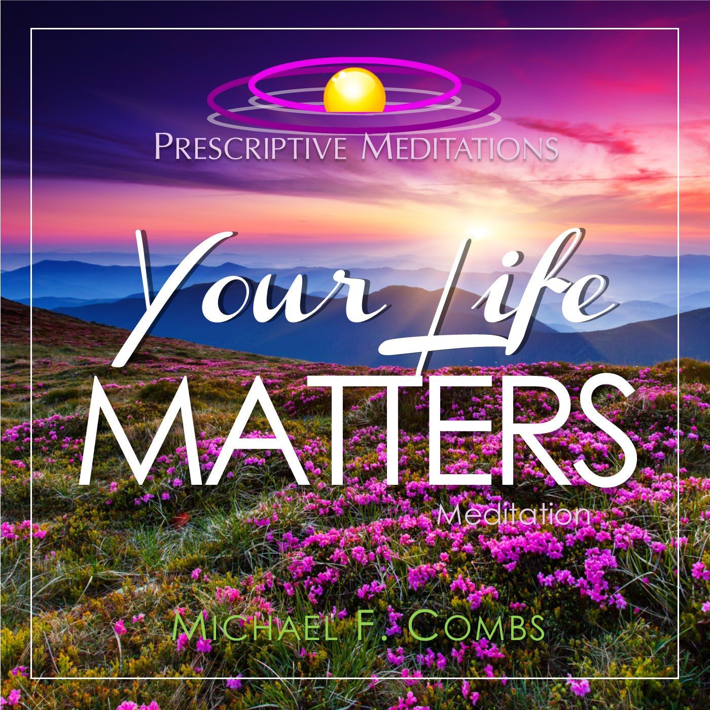 Your Life Matters (Meditation)