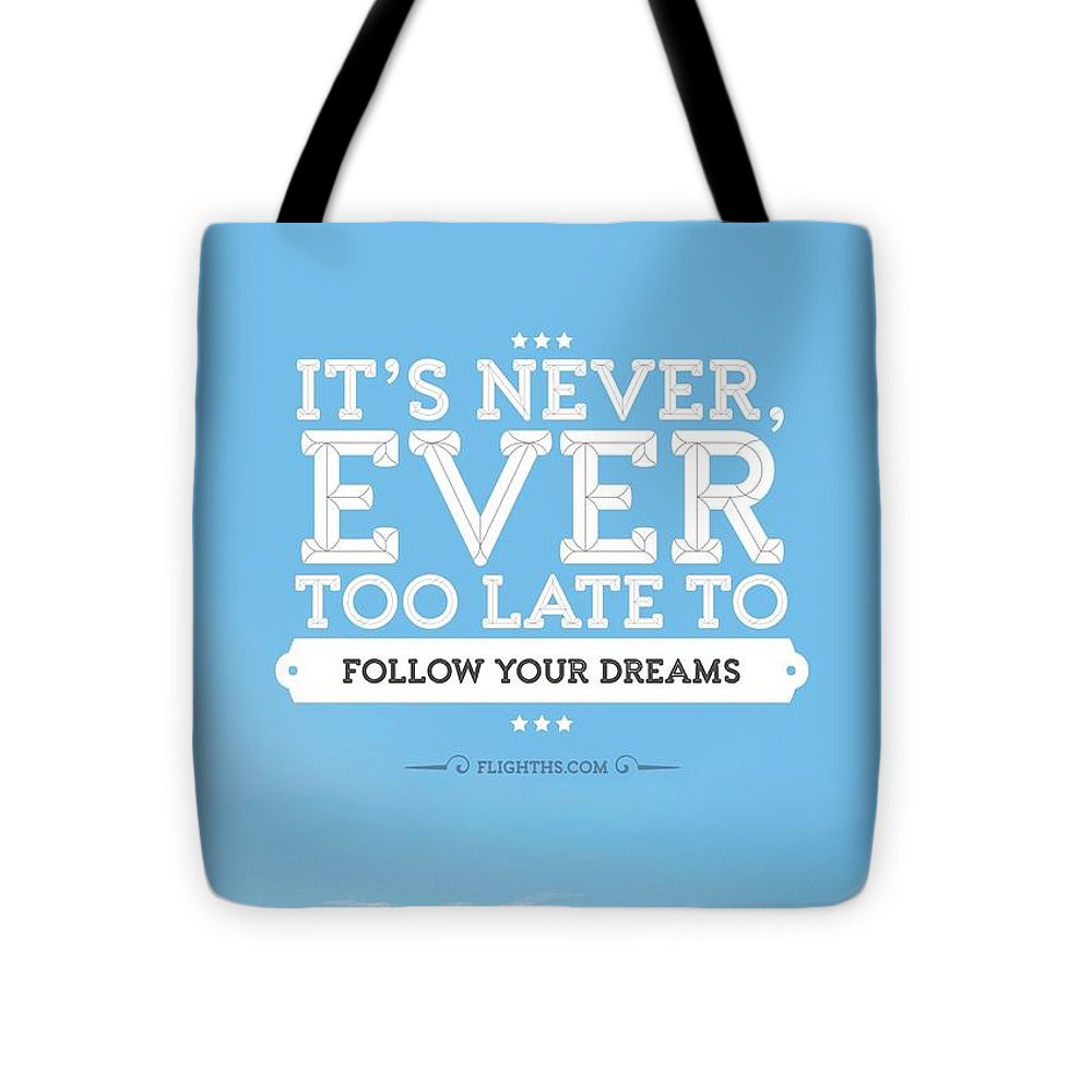 It's Never Too Late - Tote Bag