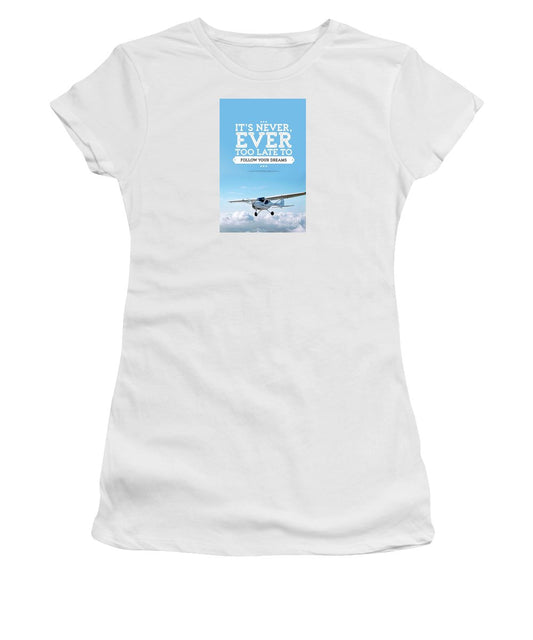 It's Never Too Late - Women's T-Shirt