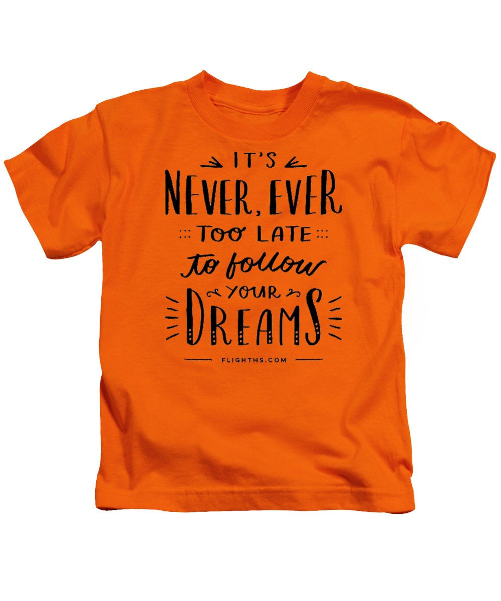 Never Too Late Text - Kids T-Shirt