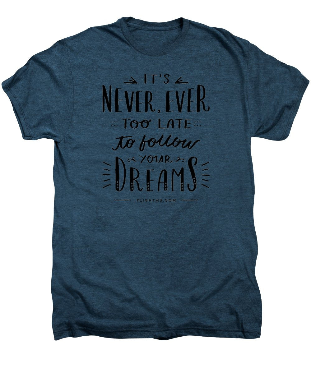 Never Too Late Text - Men's Premium T-Shirt